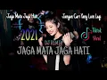 Download Lagu 2021 DJ TERBARU FULL BASS - JAGA MATA JAGA HATI ( REMIX )