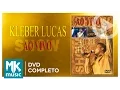 Kleber Lucas - Ao Vivo - Aos Pés da Cruz (DVD COMPLETO)