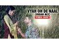 Download Lagu Vyah Oh De Naal (Urban Mix): Myself Pendu | Preet Harpal | Habib | Jaspinder Cheema
