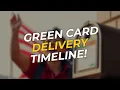 Green Card Delivery Timeline What to Expect