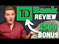 TD Bank Review FREE 500 Sign-Up Bonus