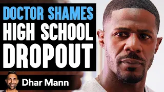 doctor shames high school dropout instantly regrets it dhar mann