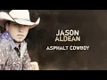 Jason Aldean - Asphalt Cowboy (Official Audio)