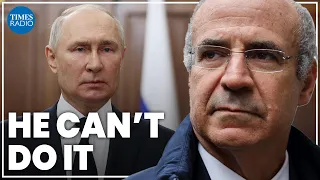 Bill Browder: Putin can’t afford to end the war in Ukraine | Superpowers