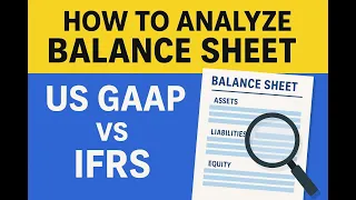 How to Analyze a Balance Sheet US GAAP vs IFRS