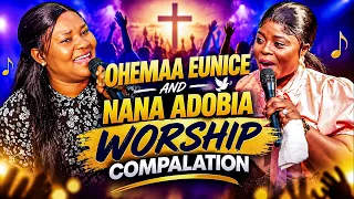 OHEMAA EUNICE AND NANA ADOBIA WORSHIP COMPALATION 1