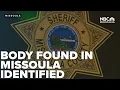 Body found northeast of Missoula identified