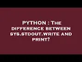 PYTHON The difference between sys stdout write and print