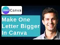 How To Make One Letter Bigger In Canva 2026 Guide