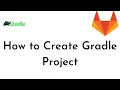 How to Create Gradle Project Push Gradle Project to GitLab Repo from Git GitLab Tutorial