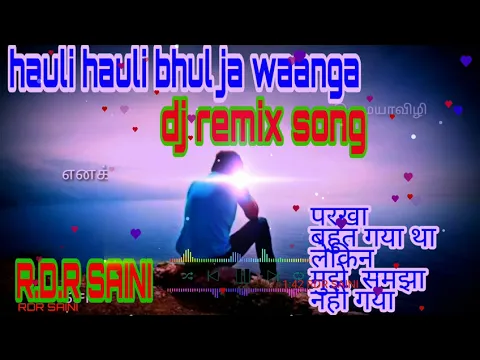 Download MP3 hauli hauli bhul javange punjabi song download mp3 DJ REMIX SONGS RDR SAINI