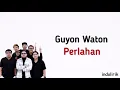 Guyon Waton - Perlahan | Lirik Lagu Indonesia