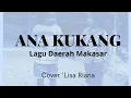 ANA KUKANG COVER BY LISA RIANA LAGU DAERAH MAKASAR  SULAWESI SELATAN #lagudaerah