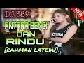Download Lagu DJ ANTARA BENCI DAN RINDU 2018 [RAHMAN LATEDU] =Funky Break Style= Full