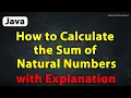 Java Program to Calculate the Sum of Natural Numbers With Explanation