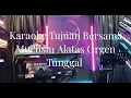 Download Lagu Karaoke Tujuan Bersama Muchsin Alatas Orgen Tunggal
