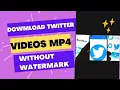 How to Download Twitter MP4 s Download Twitter s without watermark
