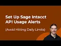 How to Set Up Sage Intacct API Usage Alerts Avoid Hitting Daily Limits