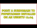 Point a subdomain to phpmyadmin installed on an ubuntu 12 04 4 Solutions