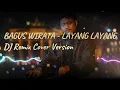 Lagu [DJ REMIX VERSION] - BAGUS WIRATA - LAYANG LAYANG COVER LIRIK VIDEO