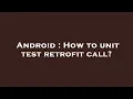 Android How to unit test retrofit call