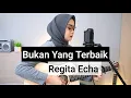 Download Lagu Regita Echa - Bukan Yang Terbaik | Cover Akustik Terbaik 2025