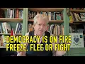 Download Lagu DEMOCRACY IS ON FIRE: FREEZE, FLEE OR FIGHT!