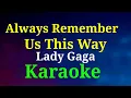 Download Lagu Always Remember Us This Way/Karaoke/Lady Gaga @gwencastrol8290