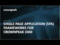 Single Page Application SPA Frameworks for Crownpeak DXM