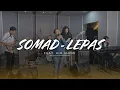 Lagu Somad - Lepas feat. AIB SHOW (Live Band Session)