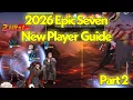 2026 Updated Epic Seven New Player Guide Part 2 - New Era Update