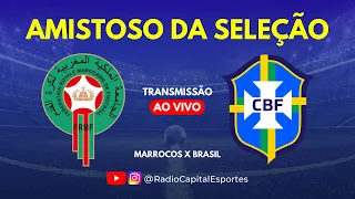 MARROCOS X BRASIL | Jogo AO VIVO | Amistoso da Seleção Brasileira