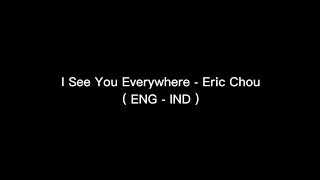 Download I See You Everywhere - Eric Chou (Terjemahan Indonesia) Lyrics MP3
