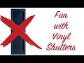 Fun With Vinyl Shutters