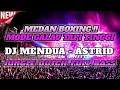 Download Lagu MEDAN BOXING.!! DJ MENDUA - ASTRID. JUNGLEDUTCH FULLBASS 2025