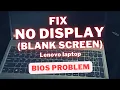 FIX Lenovo laptop Has Power but NO DISPLAY Black Screen after switching from EUFI to LEGACY on BIOS