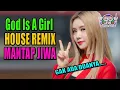 Lagu God Is A Girl House Music Dugem Remix Breakbeat Terbaru 2018