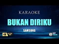 Samsons - Bukan Diriku Karaoke