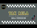 TAK RELA - MERPATI BAND COVER KEZIA || SKA VERSION