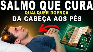 OUÇA AGORA! O SALMO QUE EXPULSA ENFERMIDADES PERSISTENTES | Da Cabeça até a Planta Dos Teus Pés