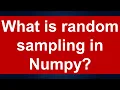What is random sampling in Python Numpy Lesson 9