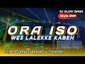 Download Lagu DJ ORA ISO • DJ WES LALEKE KABEH KENANGAN SING TAU ONO • SLOW BASS STYLE BANYUWANGI x JARANAN DOr