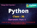 Python Class-36 Operators Part-1 Python Tutorial for Beginners - in Telugu and English