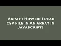 Array How do I read csv file in an array in Javascript
