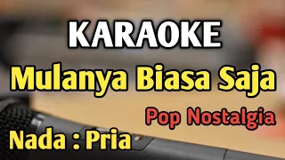 Download MULANYA BIASA SAJA - KARAOKE || NADA PRIA COWOK || Pop Nostalgia || Pance Pondaag || Live Keyboard MP3