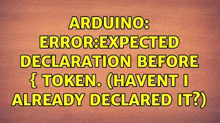 Arduino Error expected declaration before token Havent i already declared it