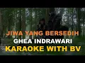 Download Lagu Ghea Indrawari - Jiwa Yang Bersedih ( Karaoke With Backing Vocal ) | Instrumental High Quality