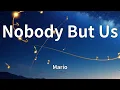 Lagu Mario - Nobody But Us (Lyrics)