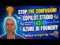 Copilot Studio vs Azure AI Foundry Which One Do You Actually Need