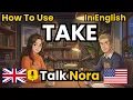 Lagu How to Use TAKE in Everyday Conversations in English | English Conversation Practice